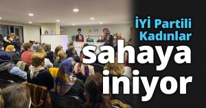 İYİ Partili Kadınlar sahaya iniyor 