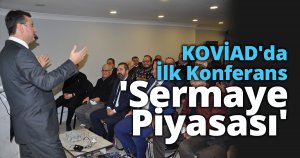 KOVİAD'da İlk Konferans 'Sermaye Piyasası'