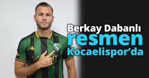 Berkay Dabanlı resmen Kocaelispor’da