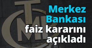 Merkez Bankası faiz kararını açıkladı
