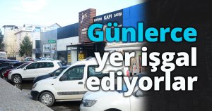 Günlerce yer işgal ediyorlar