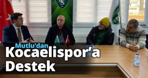Mutlu’dan Kocaelispor’a  Destek 