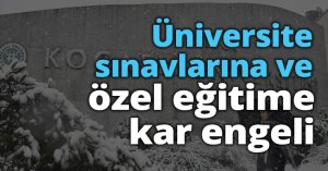 Üniversite sınavlarına ve özel eğitime kar engeli