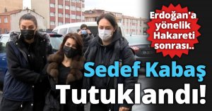 Sedef Kabaş tutuklandı