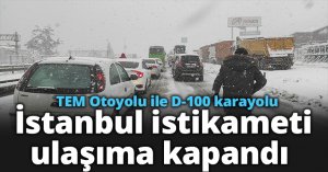 TEM Otoyolu ile D-100 karayolu İstanbul istikameti ulaşıma kapandı