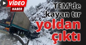 TEM’de kayan tır yoldan çıktı