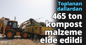 Toplanan dallardan 465 ton kompost malzeme elde edildi