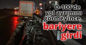 D-100’de yol ayrımını görmeyince, bariyere girdi