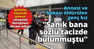 Annesi ve babası öldürülen genç kız: 