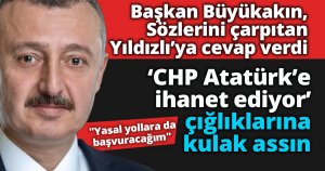 Başkan Büyükakın, ‘CHP Atatürk’e ihanet ediyor’ çığlıklarına kulak assın