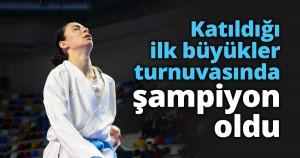 Katıldığı ilk büyükler turnuvasında şampiyon oldu