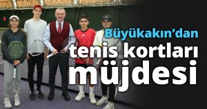 Başkan Büyükakın’dan tenis kortları müjdesi