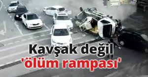 Kavşak değil 'ölüm rampası'