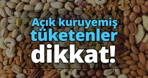 Açık kuruyemiş tüketenler dikkat