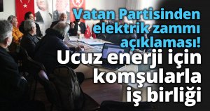 Vatan Partisinden elektrik zammı açıklaması! Ucuz enerji için komşularla iş birliği