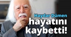 Haydar Dümen hayatını kaybetti! Defnedildi.
