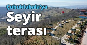Çubuklubala’ya seyir teraslı mesire alanı