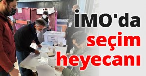 İMO'da seçim heyecanı