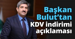 Başkan Bulut’tan KDV indirimi açıklaması