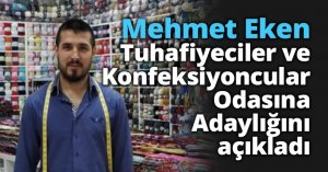 Mehmet Eken, Tuhafiyeciler ve Konfeksiyoncular Odasına adaylığını açıkladı