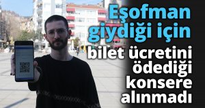 Eşofman giydiği için bilet ücretini ödediği konsere alınmadı