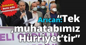 Arıcan: “Tek muhatabımız Hürriyet’tir”