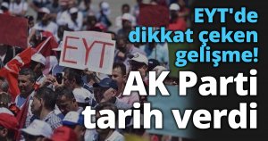 EYT'de dikkat çeken gelişme! AK Parti tarih verdi