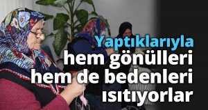 Yaptıklarıyla hem gönülleri hem de bedenleri ısıtıyorlar