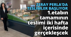 ZERAY PERLA’DA TESLİMLER BAŞLIYOR