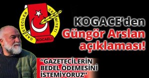 KOGACE’den Güngör Arslan açıklaması!