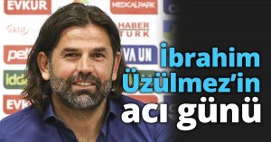 İbrahim Üzülmez’in acı günü