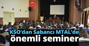 KSO’dan Sabancı MTAL’de önemli seminer