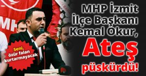 MHP'li Okur, Ateş püskürdü!