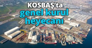 KOSBAŞ’ta genel kurul heyecanı 