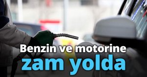 Benzin ve motorine zam yolda