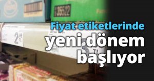 Fiyat etiketlerinde yeni dönem başlıyor