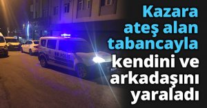 Kazara ateş alan tabancayla kendini ve arkadaşını yaraladı