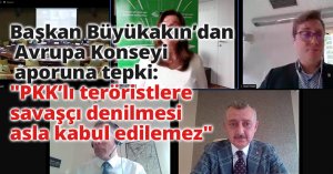 Başkan Büyükakın’dan Avrupa Konseyi raporuna tepki: 