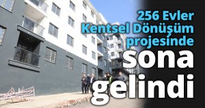 256 Evler Kentsel Dönüşüm projesinde sona gelindi