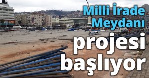 Milli İrade Meydanı projesi başlıyor 
