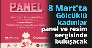 8 Mart'ta Gölcüklü kadınlar panel ve resim sergisinde buluşacak
