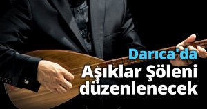 Darıca'da Aşıklar Şöleni düzenlenecek