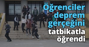 Öğrenciler deprem gerçeğini tatbikatla öğrendi