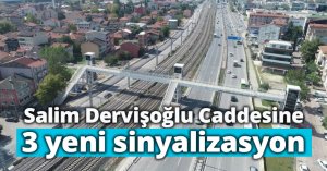 Salim Dervişoğlu Caddesine 3 yeni sinyalizasyon