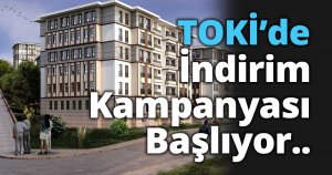 TOKİ’de indirim kampanyası Başlıyor..