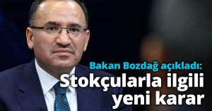 Bakan Bozdağ açıkladı: Stokçularla ilgili yeni karar