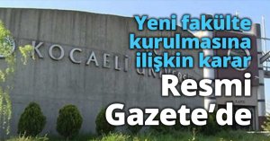 Yeni fakülte kurulmasına ilişkin karar Resmi Gazete’de