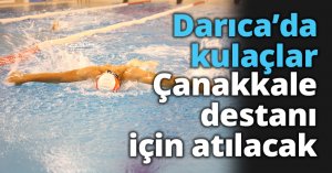 Darıca’da kulaçlar Çanakkale destanı için atılacak