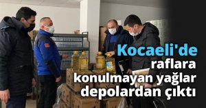 Kocaeli'de raflara konulmayan yağlar depolardan çıktı