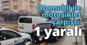 Otomobil ile motosiklet çarpıştı: 1 yaralı